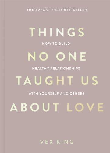 Things No One Taught Us About Love By:King, Vex Eur:12,99 Ден2:799