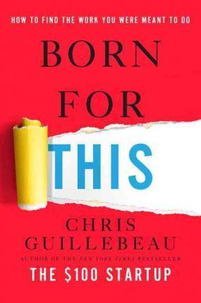 Born for This : How to Find the Work You Were Meant to Do By:Guillebeau, Chris Eur:24,37  Ден3:1499