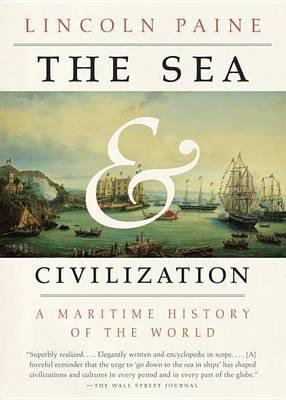 The Sea and Civilization : A Maritime History of the World By:Paine, Lincoln Eur:12.99 Ден2:1399