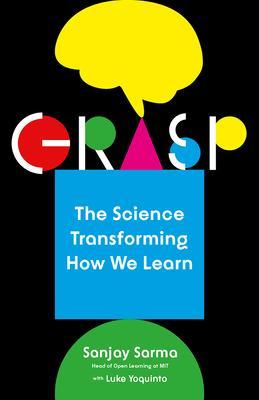 Grasp : The Science Transforming How We Learn By:Sarma, Sanjay Eur:32,50 Ден1:999