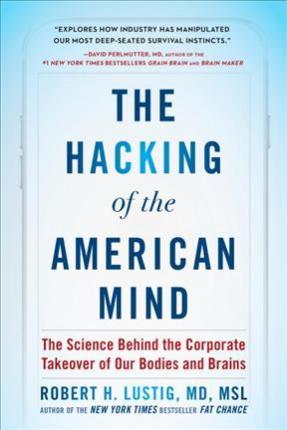 The Hacking of the American Mind By:Lustig, Robert H Eur:19,50 Ден2:1399