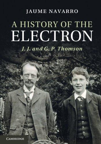A History of the Electron : J. J. and G. P. Thomson By:Navarro, Dr Jaume Eur:61,77  Ден3:3799