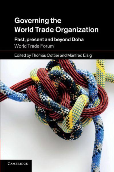 Governing the World Trade Organization : Past, Present and Beyond Doha By:Cottier, Thomas Eur:32.50  Ден3:1999