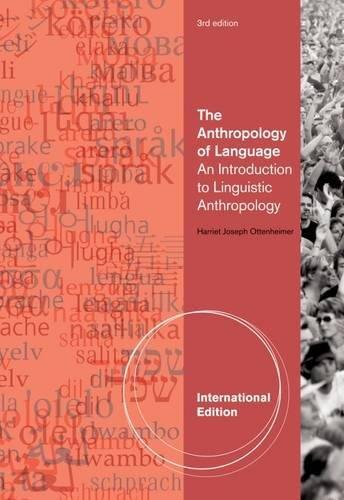 The Anthropology of Language : An Introduction to Linguistic Anthropology, International Edition By:Ottenheimer, Harriet J. Eur:65.02 Ден1:3799