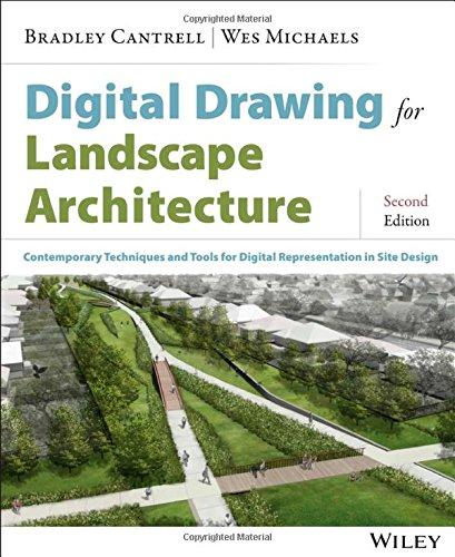 Digital Drawing for Landscape Architecture: Contemporary Techniques and Tools for Digital Representation in Site Design By:Cantrell, Bradley Eur:39,01 Ден1:1899