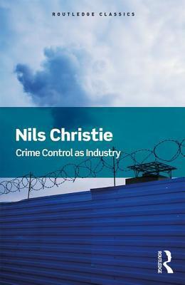 Crime Control As Industry : Towards Gulags, Western Style By:Christie, Nils Eur:16,24 Ден1:1299
