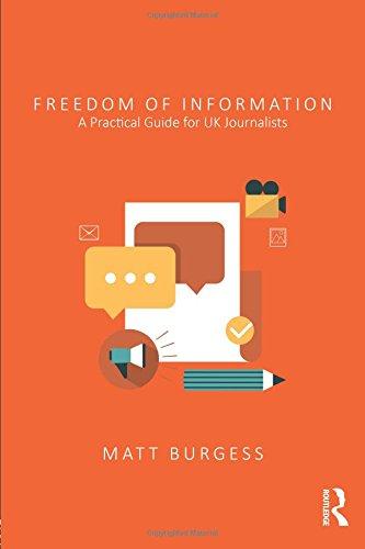 Freedom of Information : A Practical Guide for UK Journalists By:Burgess, Matthew Eur:45,51 Ден1:1799