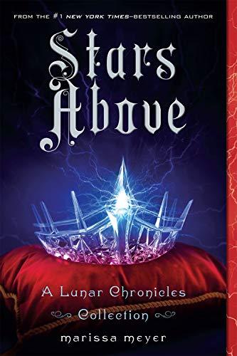 Stars Above : A Lunar Chronicles Collection By:Meyer, Marissa Eur:14,62 Ден2:599