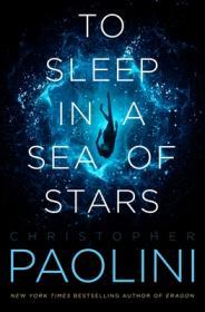 To Sleep in a Sea of Stars By:Paolini, Christopher Eur:9,74 Ден1:1499