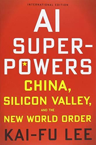 AI Superpowers: China, Silicon Valley and the New World Order By:Lee, Kai-Fu Eur:19,50 Ден1:899