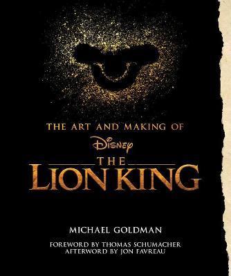 The Art And Making Of The Lion King: Foreword By Thomas Schumacher, Afterword By Jon Favreau : Behind-The-Scenes Stories from the New Live-Action Clas By:Goldman, Michael Eur:12,99 Ден2:2999