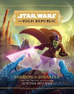 Star Wars The High Republic: Mission To Disaster By:Ireland, Justina Eur:8,11 Ден2:899
