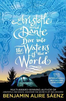Aristotle and Dante Dive Into the Waters of the World : The highly anticipated sequel to the multi-award-winning international bestseller Aristotle an By:Saenz, Benjamin Alire Eur:16.24 Ден1:899