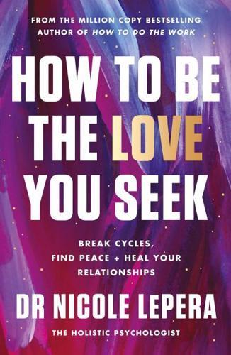 How to Be the Love You Seek By:LePera, Nicole Eur:26 Ден2:1399
