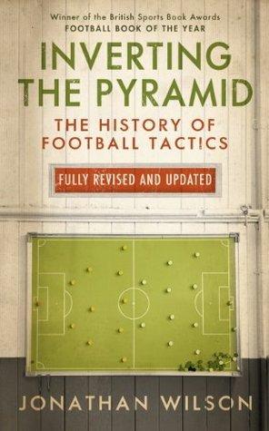 Inverting the Pyramid: The History of Football Tactics By:Wilson, Jonathan Eur:22,75 Ден2:999