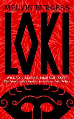 Loki : WICKED, VISCERAL, TRANSGRESSIVE: Norse gods as you've never seen them before By:Burgess, Melvin Eur:8,11 Ден2:1099