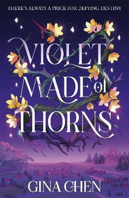 Violet Made of Thorns By:Chen, Gina Eur:4,86 Ден1:1099