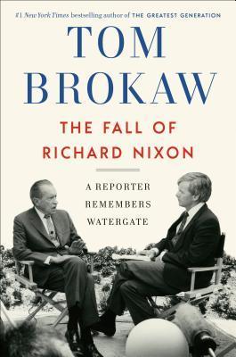 The Fall Of Richard Nixon By:Brokaw, Tom Eur:27.63 Ден1:1399