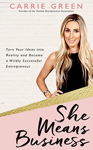 She Means Business : Turn Your Ideas into Reality and Become a Wildly Successful Entrepreneur By:Green, Carrie Eur:26 Ден2:899