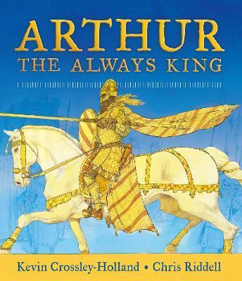Arthur: The Always King By:Crossley-Holland, Kevin Eur:14,62 Ден2:1399