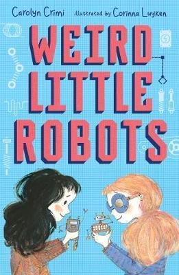 Weird Little Robots By:Crimi, Carolyn Eur:22,75 Ден1:499