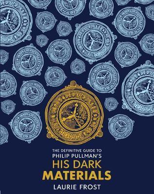 The Definitive Guide to Philip Pullman's His Dark Materials: The Original Trilogy By:Frost, Laurie Eur:21,12 Ден2:1799