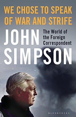 We Chose to Speak of War and Strife : The World of the Foreign Correspondent By:Simpson, John Eur:22,75 Ден2:1899