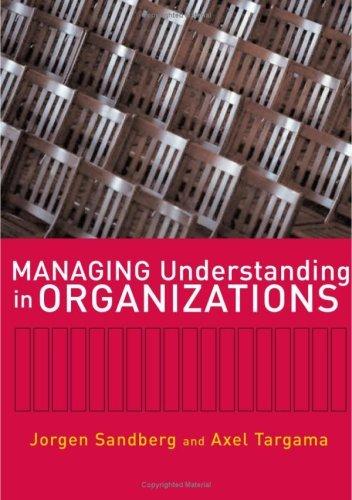 Managing Understanding in Organizations By:Sandberg, Jorgen Eur:123,56  Ден3:7599