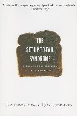 Set-up-to-Fail Syndrome : Overcoming the Undertow of Expectations By:Manzoni, Jean-Francois Eur:19,50 Ден1:1499
