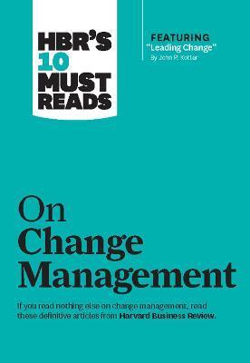 HBR's 10 Must Reads on Change Management (including featured article "Leading Change," by John P. Kotter) By:Kotter, John P. Eur:8.11 Ден1:1199