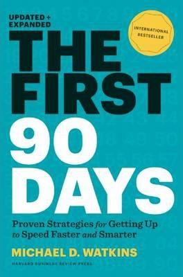 The First 90 Days, Updated and Expanded: Proven Strategies for Getting Up to Speed Faster and Smarter : Proven Strategies for Getting Up to Speed Fast By:Watkins, Michael Eur:16,24 Ден2:1499