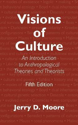 Visions of Culture : An Introduction to Anthropological Theories and Theorists By:Moore, Jerry D. Eur:53.64 Ден1:3799