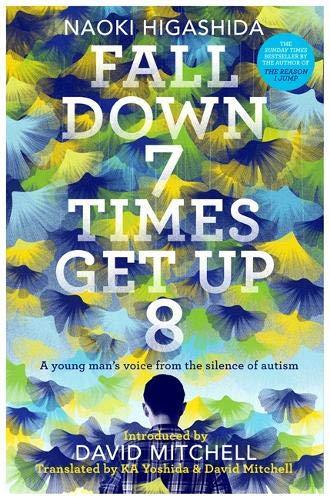 Fall Down Seven Times, Get Up Eight : A young man's voice from the silence of autism By:Higashida, Naoki Eur:12,99 Ден2:699