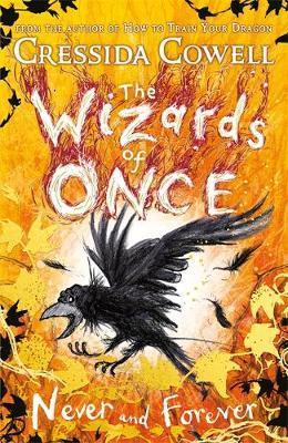 The Wizards of Once: Never and Forever : Book 4 By:Cowell, Cressida Eur:9.74 Ден2:699