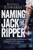 Naming Jack the Ripper By:Edwards, Russell Eur:9,74 Ден1:799