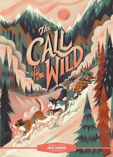 Classic Starts?¬: The Call of the Wild - Classic Starts?¬ By:Karl James Mountford Eur:1,12 Ден1:499