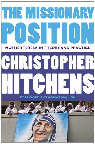 The Missionary Position : Mother Teresa in Theory and Practice By:Hitchens, Christopher Eur:9,74 Ден2:799