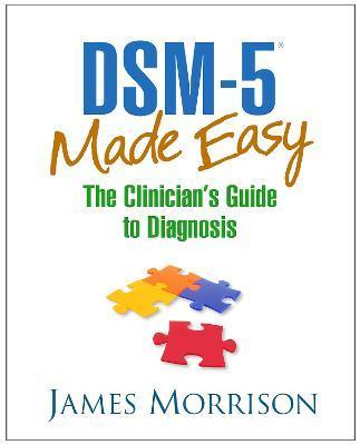 DSM-5 (R) Made Easy : The Clinician's Guide to Diagnosis By:Morrison, James Eur:14,62 Ден1:3999