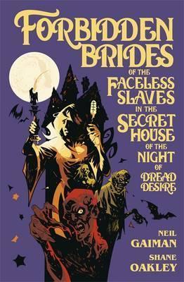 Forbidden Brides of the Faceless Slaves in the Secret House of the Night of Dread Desire By:Gaiman, Neil Eur:12,99 Ден2:1099