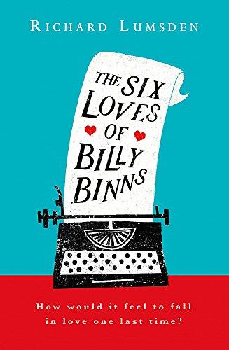 The Six Loves of Billy Binns By:Lumsden, Richard Eur:12,99 Ден1:1099