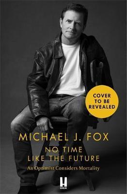 No Time Like the Future : An Optimist Considers Mortality By:Fox, Michael J Eur:17.87 Ден2:1099
