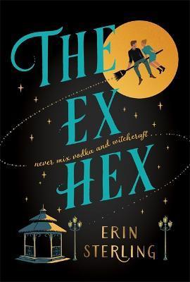 The Ex Hex : Never mix witchcraft and vodka . . . a spellbinding TikTok-sensation rom-com! By:Sterling, Erin Eur:17,87 Ден2:799
