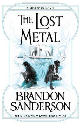 The Lost Metal : A Mistborn Novel By:Sanderson, Brandon Eur:8.11 Ден2:1199