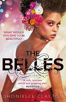 The Belles : The NYT bestseller by the author of TINY PRETTY THINGS By:Clayton, Dhonielle Eur:11,37 Ден2:599