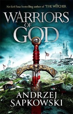 Warriors of God : The second book in the Hussite Trilogy, from the internationally bestselling author of The Witcher By:SAPKOWSKI, ANDRZEJ Eur:9,74 Ден2:1099