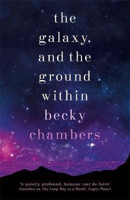 The Galaxy, and the Ground Within : Wayfarers 4 By:Chambers, Becky Eur:24,37 Ден1:1199