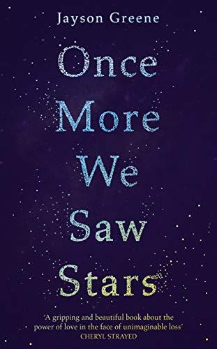 Once More We Saw Stars : A Memoir of Life and Love After Unimaginable Loss - as listed in Time's 100 Must-Read Books of 2019 By:Greene, Jayson Eur:11.37 Ден2:1299
