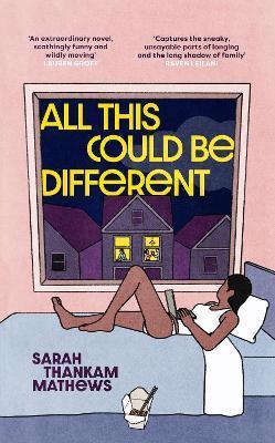 All This Could Be Different : Finalist for the 2022 National Book Award for Fiction By:Mathews, Sarah Thankam Eur:8,11 Ден1:1299