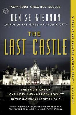 The Last Castle : The Epic Story of Love, Loss, and American Royalty in the Nation's Largest Home By:Kiernan, Denise Eur:19,50 Ден2:999