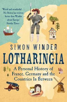 Lotharingia : A Personal History of France, Germany and the Countries In-Between By:Winder, Simon Eur:39,01 Ден1:999